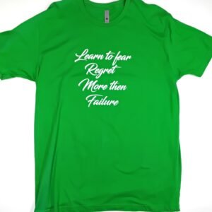 Learn to Fear Regret More Than Failure Tee