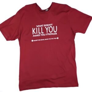 What Doesn’t Kill You… Bears Will Tee