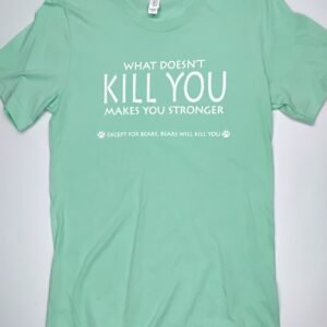 What Doesn’t Kill You… Bears Will Tee – Mint