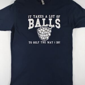 It Takes Balls to Golf Tee